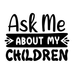 Ask Me About My Children