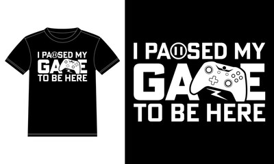 I paused my game to be here Game Lover Gifts T-Shirt design template, Car Window Sticker, POD, cover, Isolated Black Background  © TShirt Empire