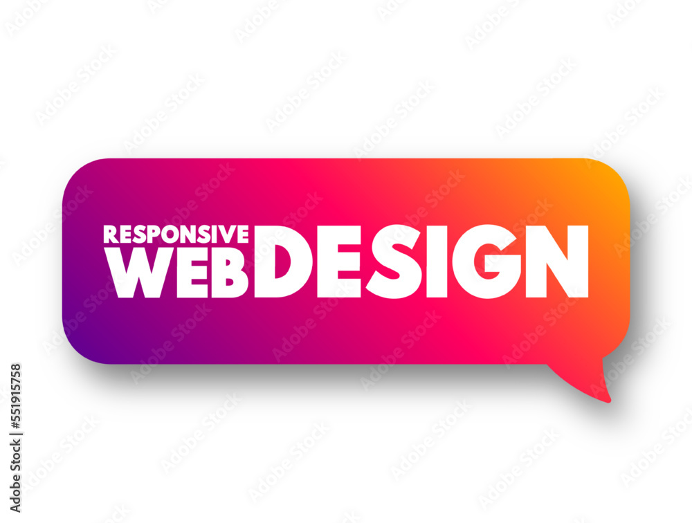 Poster Responsive Web Design is an approach to web design that aims to make web pages render well on a variety of devices and screen sizes, text concept message bubble