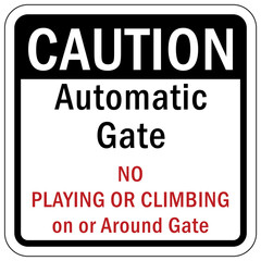 Automatic gate warning sign and label no playing or climbing on or arund gate