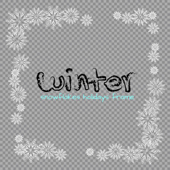 White Snowflakes frame template on transparent background. Winter holiday design ornament. Vector empty celebration border