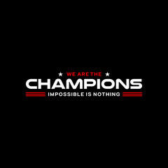we are the champions  typography, tee shirt and apparel.
