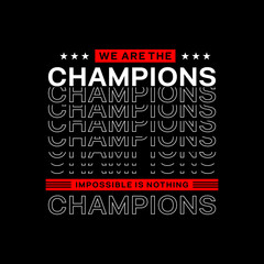 we are the champions  t-shirt and apparel design
