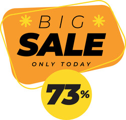 Seventy three percent big sales only today banner label yellow