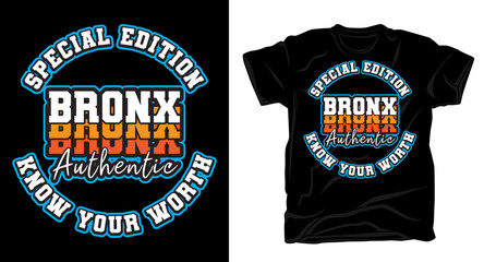 Bronx authentic special edition. Know your worth typography t shirt design