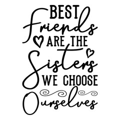 Best Friends Are The Sisters We Choose Ourselves SVG