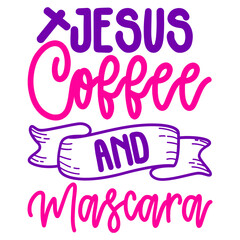 Jesus Coffee And Mascara svg
