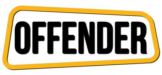 OFFENDER text on yellow-black trapeze stamp sign.