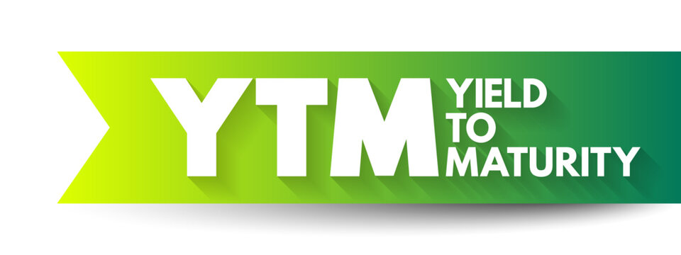 YTM - Yield To Maturity is the percentage rate of return for a bond assuming that the investor holds the asset until its maturity date, acronym text concept background