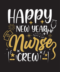 HAPPY NEW YEAR NURSE CREW T-SHIRT DESIGN