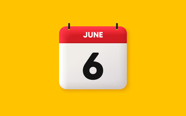 Calendar date 3d icon. 6th day of the month icon. Event schedule date. Meeting appointment time. Agenda plan, June month schedule 3d calendar and Time planner. 6th day day reminder. Vector