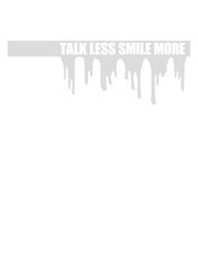 Fototapeta na wymiar talk less smile more 