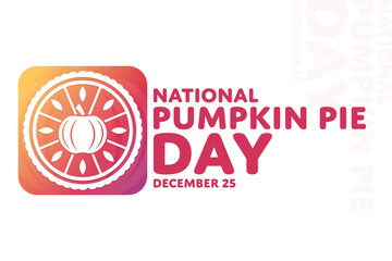 National Pumpkin Pie Day. December 25. Vector illustration. Holiday poster.