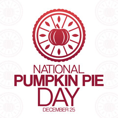 National Pumpkin Pie Day. December 25. Vector illustration. Holiday poster.