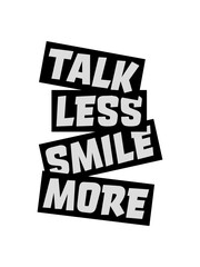 Fototapeta premium talk less smile more 