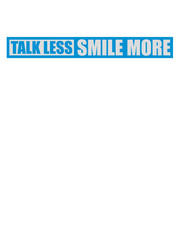 talk less smile more 