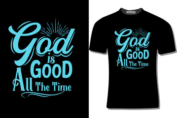 God Is Good All The Time T Shirt Design For Print, Poster, Card, Mugs, Bags, Invitation, And Party.