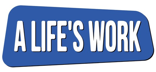 A LIFE'S WORK text on blue trapeze stamp sign.