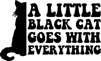 A little black cat goes with everything, Cat SVG Design