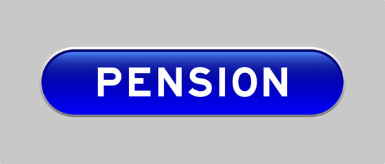 Blue color capsule shape button with word pension on gray background