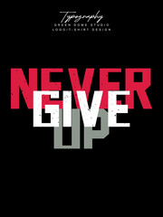 Never give up minimalist typography logo t shirt design
