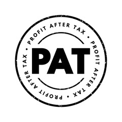 PAT Profit After Tax - amount that remains after a company has paid off all of its operating and non-operating expenses, acronym text stamp