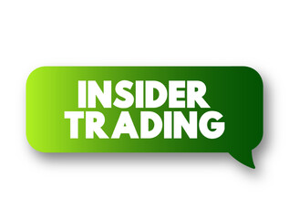 Insider trading is the trading of a public company's stock or other securities based on material, nonpublic information about the company, text concept message bubble
