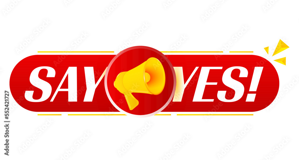 Poster megaphone with say yes on white background. megaphone banner. web design. vector