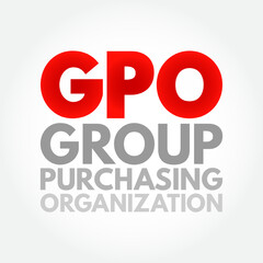 GPO Group Purchasing Organization - entity that is created to leverage the purchasing power of a group of businesses to obtain discounts from vendors, acronym text concept background