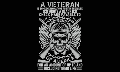 A Veteran Is Someone Who At One Point In Their Life Wrote A Blank Check Made Payable To The United States Of America For An Amount Of Up To And Including Their Life - Veteran T-shirt Design. Hand draw