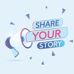 Share your story text with 3d realistic megaphone vector illustration. Banner template to announce news about webinar in social media, training course, marketing technology poster