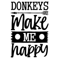 Donkeys Make Me Happy SVG