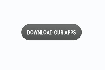 download our apps button vectors.sign label speech bubble download our apps
