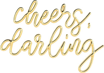 Obraz na płótnie Canvas Cheers Darling Golden 3D Metallic Thin Chrome Cursive Text Typography 