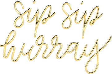 Sip Sip Hurray Golden 3D Metallic Thin Chrome Cursive Text Typography	