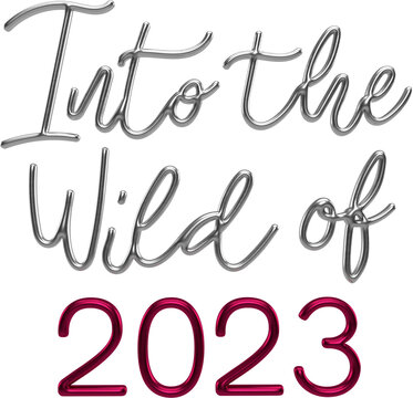 Into The Wild Of 2023 Silver And Viva Magenta 3D Metallic Thin Chrome Cursive Text Typography	