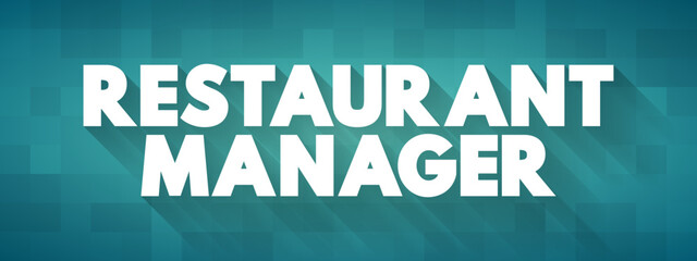 Restaurant Manager ensure restaurants run smoothly and efficiently, text concept background