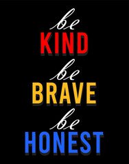 Be Kind, Be Brave, Be Honest Typography Quote Vector T-shirt Design For Print