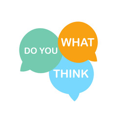 What do you think. Speech bubble