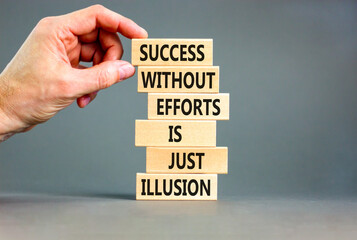 Success symbol. Concept words Success without efforts is just illusion on wooden blocks on a beautiful grey table grey background. Businessman hand. Business success and efforts concept.