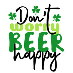 Naklejka premium Dont worry beer happy. Handwritten holiday quote. St.Patricks day. Design print to social media, poster, t-shirt, banner, card. Vector illustration
