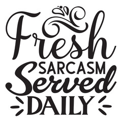 Fresh Sarcasm Served Daily