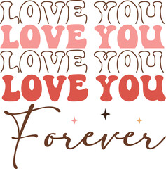 Love you forever Retro SVG T-shirt Design.