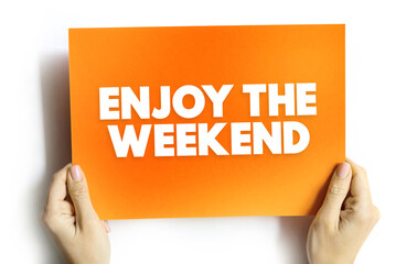 Enjoy the Weekend text quote, concept background