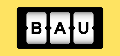 Black color in word BAU (abbreviation of business as usual) on slot banner with yellow color background
