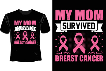 My mom survived breast cancer T Shirt Design, Breast Cancer T Shirt Design