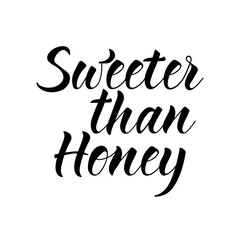 Fototapeta premium Sweeter than honey. Lettering. Ink illustration. t-shirt design.