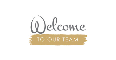 Welcome to Our Team Handwritten Lettering. Template for Banner, Flier, Poster, Print, Sticker or Web Product. Vector Illustration, Objects Isolated on White Background.