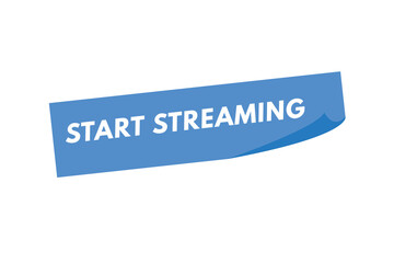 start streaming text Button. start streaming Sign Icon Label Sticker Web Buttons
