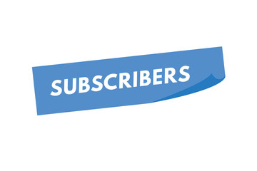 subscribers text Button. subscribers Sign Icon Label Sticker Web Buttons

